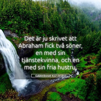 Picture 05 - Galaterbrevet 4:22 SV1917 - Det är ju skrivet att Abraham fick två söner, - Bible Verse Picture