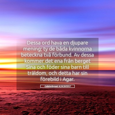 Picture 05 - Galaterbrevet 4:24 SV1917 - Dessa ord hava en djupare mening; ty de båda - Bible Verse Picture