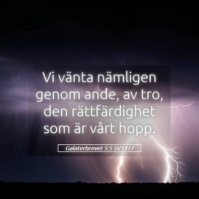 Picture 05 - Galaterbrevet 5:5 SV1917 - Vi vänta nämligen genom ande, av tro, den - Bible Verse Picture