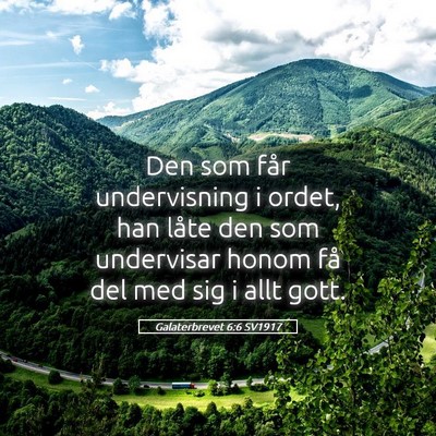 Picture 05 - Galaterbrevet 6:6 SV1917 - Den som får undervisning i ordet, han låte den - Bible Verse Picture