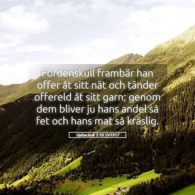 Picture 05 - Habackuk 1:16 SV1917 - Fördenskull frambär han offer åt sitt nät och - Bible Verse Picture
