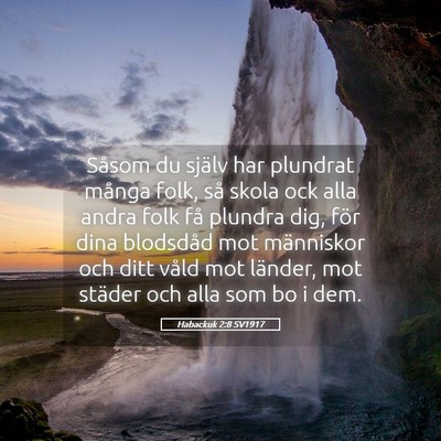 Picture 05 - Habackuk 2:8 SV1917 - Såsom du själv har plundrat många folk, så - Bible Verse Picture