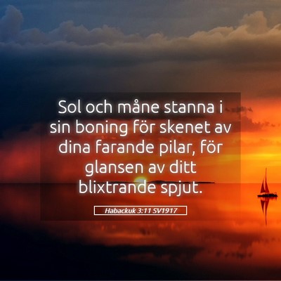 Picture 05 - Habackuk 3:11 SV1917 - Sol och måne stanna i sin boning för skenet av - Bible Verse Picture