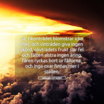 Picture 05 - Habackuk 3:17 SV1917 - Ja, fikonträdet blomstrar icke mer, och - Bible Verse Picture