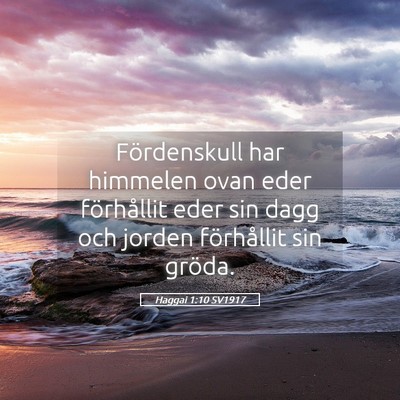 Picture 05 - Haggai 1:10 SV1917 - Fördenskull har himmelen ovan eder förhållit - Bible Verse Picture
