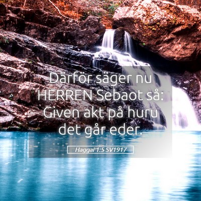 Picture 05 - Haggai 1:5 SV1917 - Därför säger nu HERREN Sebaot så: Given akt - Bible Verse Picture