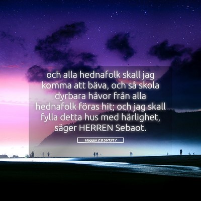 Picture 05 - Haggai 2:8 SV1917 - och alla hednafolk skall jag komma att bäva, och - Bible Verse Picture