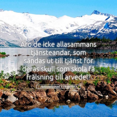 Picture 05 - Hebreerbrevet 1:14 SV1917 - Äro de icke allasammans tjänsteandar, som - Bible Verse Picture