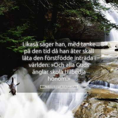 Picture 05 - Hebreerbrevet 1:6 SV1917 - Likaså säger han, med tanke på den tid då han - Bible Verse Picture