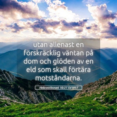 Picture 05 - Hebreerbrevet 10:27 SV1917 - utan allenast en förskräcklig väntan på dom - Bible Verse Picture