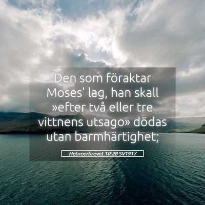 Picture 05 - Hebreerbrevet 10:28 SV1917 - Den som föraktar Moses' lag, han skall »efter - Bible Verse Picture