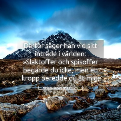 Picture 05 - Hebreerbrevet 10:5 SV1917 - Därför säger han vid sitt inträde i världen: - Bible Verse Picture