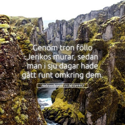 Picture 05 - Hebreerbrevet 11:30 SV1917 - Genom tron föllo Jerikos murar, sedan man i sju - Bible Verse Picture
