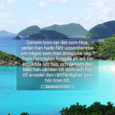 Picture 05 - Hebreerbrevet 11:7 SV1917 - Genom tron var det som Noa, sedan han hade fått - Bible Verse Picture