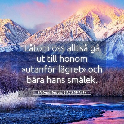 Picture 05 - Hebreerbrevet 13:13 SV1917 - Låtom oss alltså gå ut till honom »utanför - Bible Verse Picture