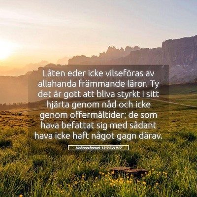 Picture 05 - Hebreerbrevet 13:9 SV1917 - Låten eder icke vilseföras av allahanda - Bible Verse Picture