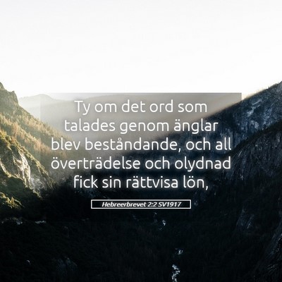 Picture 05 - Hebreerbrevet 2:2 SV1917 - Ty om det ord som talades genom änglar blev - Bible Verse Picture