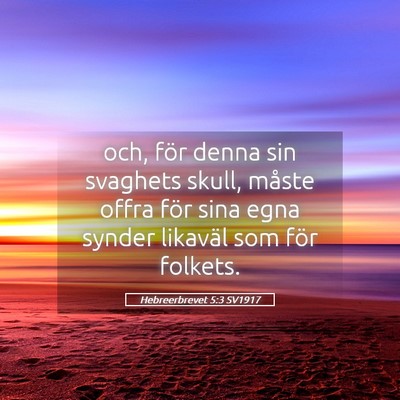 Picture 05 - Hebreerbrevet 5:3 SV1917 - och, för denna sin svaghets skull, måste offra - Bible Verse Picture