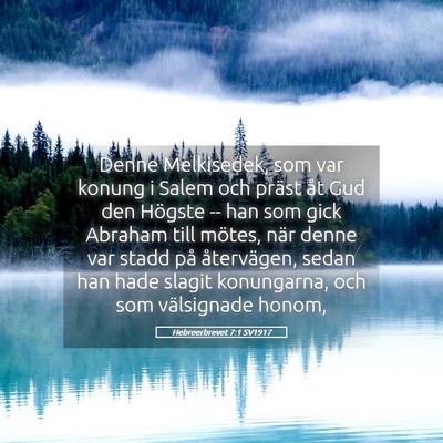 Picture 05 - Hebreerbrevet 7:1 SV1917 - Denne Melkisedek, som var konung i Salem och - Bible Verse Picture