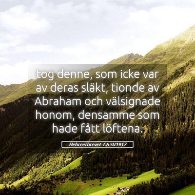 Picture 05 - Hebreerbrevet 7:6 SV1917 - tog denne, som icke var av deras släkt, tionde - Bible Verse Picture