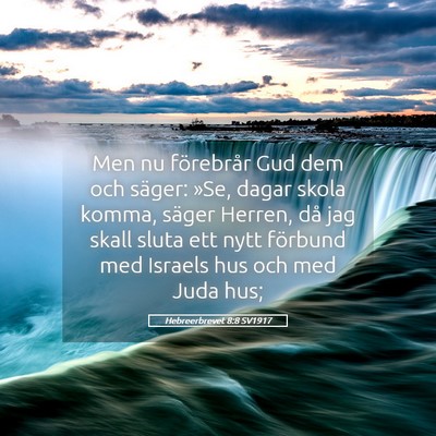 Picture 05 - Hebreerbrevet 8:8 SV1917 - Men nu förebrår Gud dem och säger: »Se, dagar - Bible Verse Picture