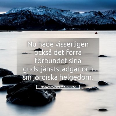 Picture 05 - Hebreerbrevet 9:1 SV1917 - Nu hade visserligen också det förra förbundet - Bible Verse Picture