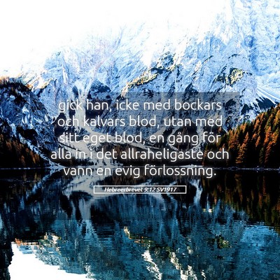 Picture 05 - Hebreerbrevet 9:12 SV1917 - gick han, icke med bockars och kalvars blod, utan - Bible Verse Picture