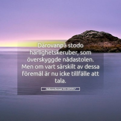 Picture 05 - Hebreerbrevet 9:5 SV1917 - Därovanpå stodo härlighetskeruber, som - Bible Verse Picture