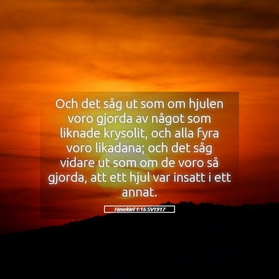 Picture 05 - Hesekiel 1:16 SV1917 - Och det såg ut som om hjulen voro gjorda av - Bible Verse Picture