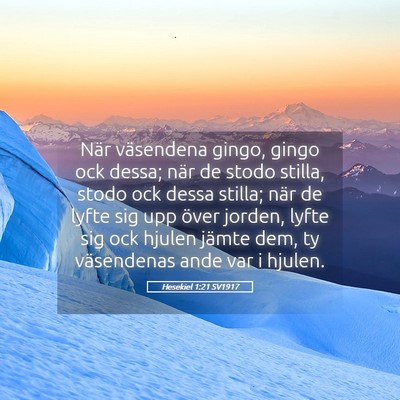 Picture 05 - Hesekiel 1:21 SV1917 - När väsendena gingo, gingo ock dessa; när de - Bible Verse Picture