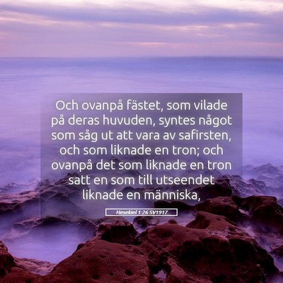 Picture 05 - Hesekiel 1:26 SV1917 - Och ovanpå fästet, som vilade på deras - Bible Verse Picture