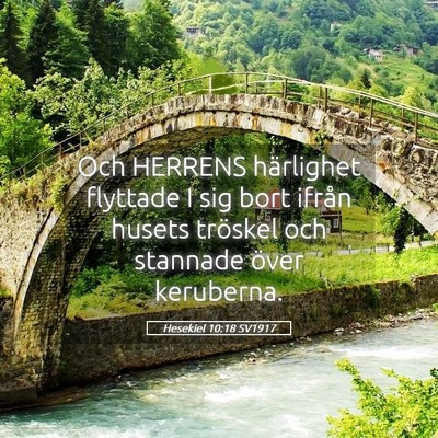 Picture 05 - Hesekiel 10:18 SV1917 - Och HERRENS härlighet flyttade I sig bort ifrån - Bible Verse Picture