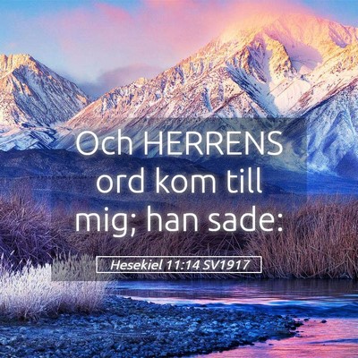 Picture 05 - Hesekiel 11:14 SV1917 - Och HERRENS ord kom till mig; han - Bible Verse Picture