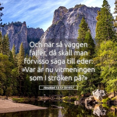 Picture 05 - Hesekiel 13:12 SV1917 - Och när så väggen faller, då skall man - Bible Verse Picture