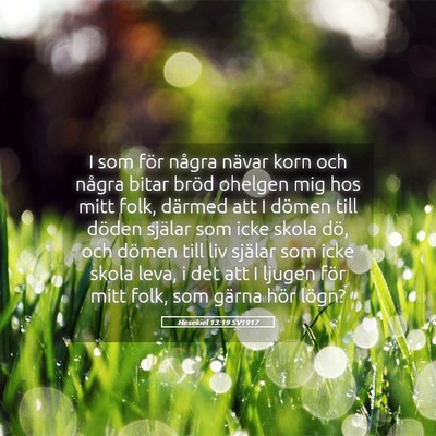 Picture 05 - Hesekiel 13:19 SV1917 - I som för några nävar korn och några bitar - Bible Verse Picture