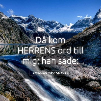 Picture 05 - Hesekiel 14:2 SV1917 - Då kom HERRENS ord till mig; han - Bible Verse Picture