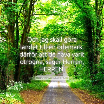 Picture 05 - Hesekiel 15:8 SV1917 - Och jag skall göra landet till en ödemark, - Bible Verse Picture