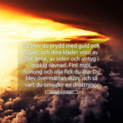 Picture 05 - Hesekiel 16:13 SV1917 - Så blev du prydd med guld och silver, och dina - Bible Verse Picture