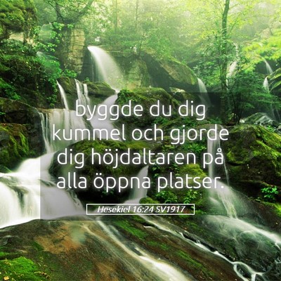 Picture 05 - Hesekiel 16:24 SV1917 - byggde du dig kummel och gjorde dig höjdaltaren - Bible Verse Picture