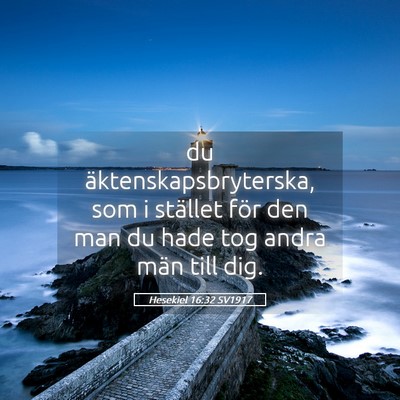 Picture 05 - Hesekiel 16:32 SV1917 - du äktenskapsbryterska, som i stället för den - Bible Verse Picture