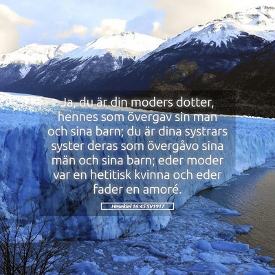 Picture 05 - Hesekiel 16:45 SV1917 - Ja, du är din moders dotter, hennes som övergav - Bible Verse Picture