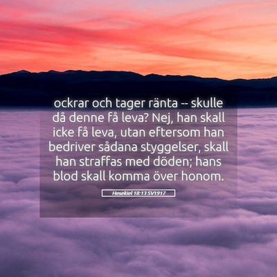 Picture 05 - Hesekiel 18:13 SV1917 - ockrar och tager ränta -- skulle då denne få - Bible Verse Picture