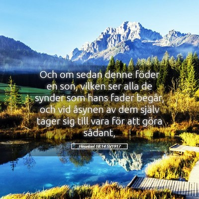 Picture 05 - Hesekiel 18:14 SV1917 - Och om sedan denne föder en son, vilken ser alla - Bible Verse Picture