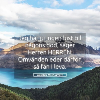 Picture 05 - Hesekiel 18:32 SV1917 - Jag har ju ingen lust till någons död, säger - Bible Verse Picture