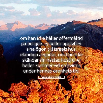 Picture 05 - Hesekiel 18:6 SV1917 - om han icke håller offermåltid på bergen, ej - Bible Verse Picture