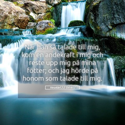 Picture 05 - Hesekiel 2:2 SV1917 - När han så talade till mig, kom en andekraft i - Bible Verse Picture