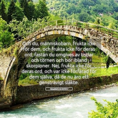 Picture 05 - Hesekiel 2:6 SV1917 - Och du, människobarn, frukta icke för dem, och - Bible Verse Picture