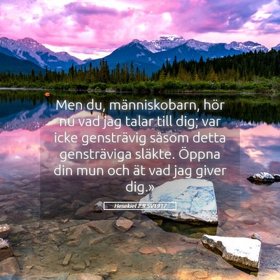 Picture 05 - Hesekiel 2:8 SV1917 - Men du, människobarn, hör nu vad jag talar till - Bible Verse Picture