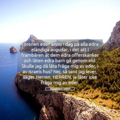 Picture 05 - Hesekiel 20:31 SV1917 - I orenen eder ännu i dag på alla edra eländiga - Bible Verse Picture