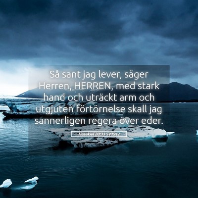 Picture 05 - Hesekiel 20:33 SV1917 - Så sant jag lever, säger Herren, HERREN, med - Bible Verse Picture